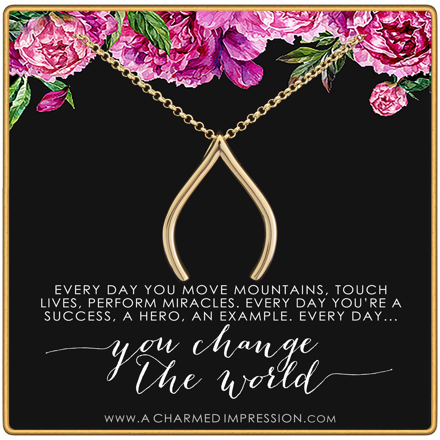 Everyday you change the world • Gratitude Appreciation Gifts for Women • Inspirational Jewelry • Ring Holder WIshbone Necklace